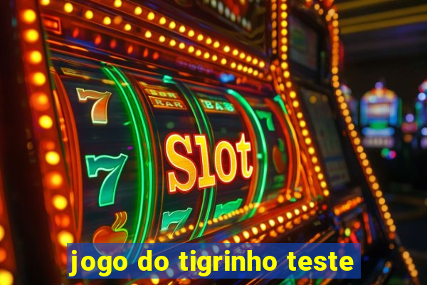 jogo do tigrinho teste